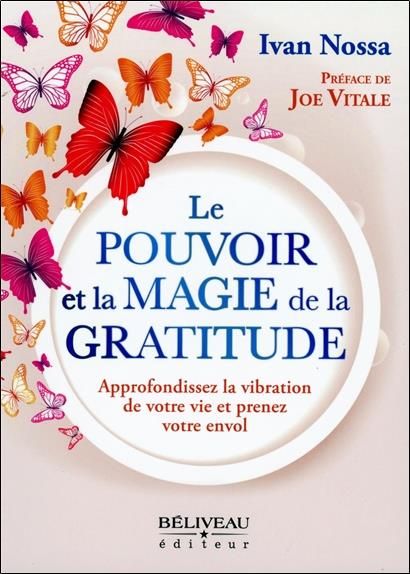 Emprunter Le pouvoir et la magie de la gratitude. Approfondissez la vibration de votre vie et prenez votre env livre