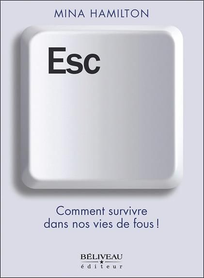 Emprunter Esc. Comment survivre dans nos vies de fous ! livre