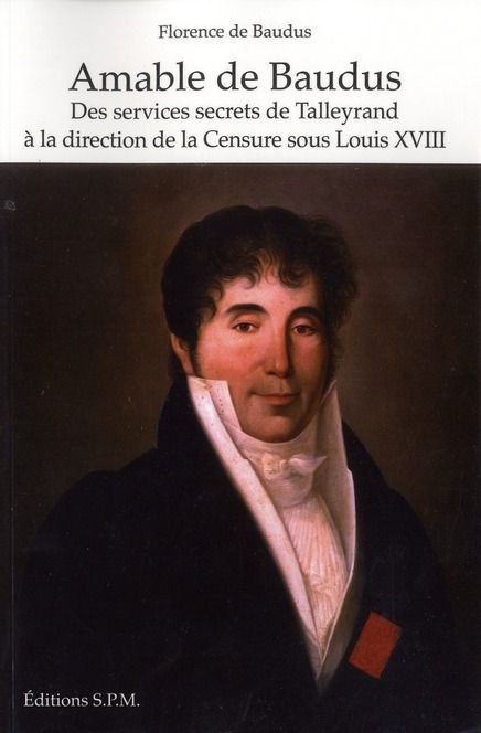 Emprunter Amable de Baudus. Des services secrets de Talleyrand à la direction de la Censure sous Louis XVIII livre