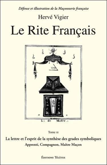 Emprunter Le Rite français. Tome 3, La lettre et l'esprit de la synthèse des grades symboliques apprenti, comp livre