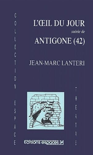 Emprunter L'OEil du jour suivi de Antigone (42) livre