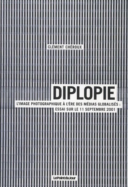 Emprunter Diplopie. L'image photographique à l'ère des médias globalisés : essai sur le 11 septembre 2001 livre