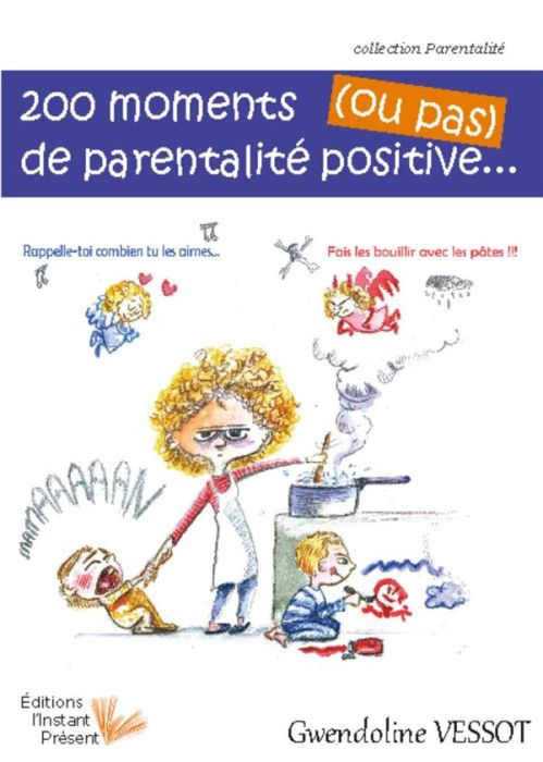 Emprunter 200 moments de parentalité positive... (ou pas) livre