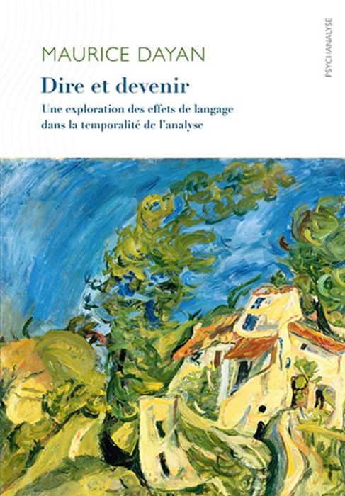 Emprunter Dire et devenir. Une exploration des effets du langage dans la temporalité de l?analyse livre