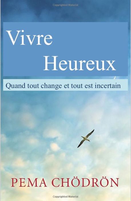 Emprunter Vivre heureux . Quand tout change et tout est incertain livre