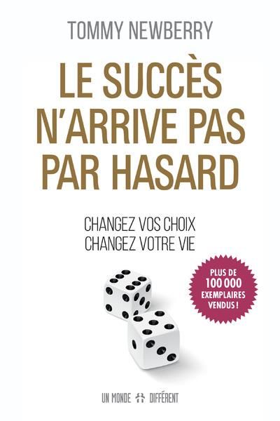 Emprunter Le succès n'arrive pas par hasard. Changez vos choix, changez votre vie livre