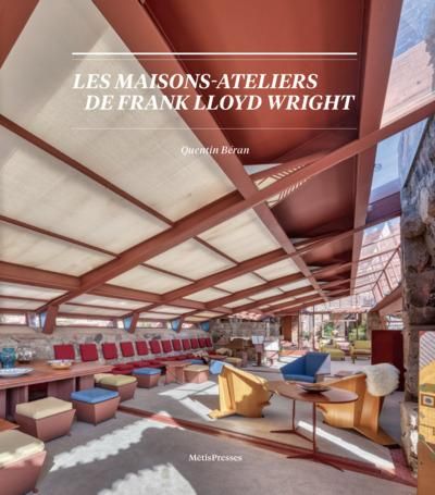 Emprunter Les maisons-ateliers de Franck Lloyd Wright. Origines, natures, spatialités livre