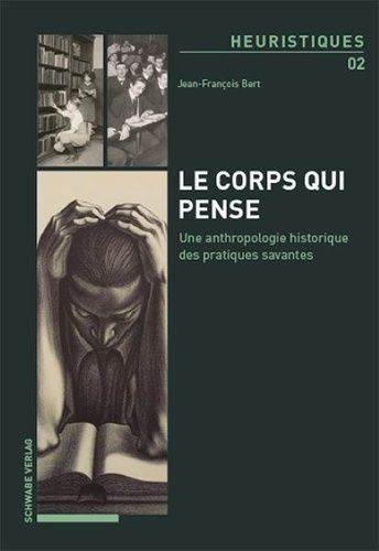 Emprunter Le corps qui pense. Une anthropologie historique des pratiques savantes livre