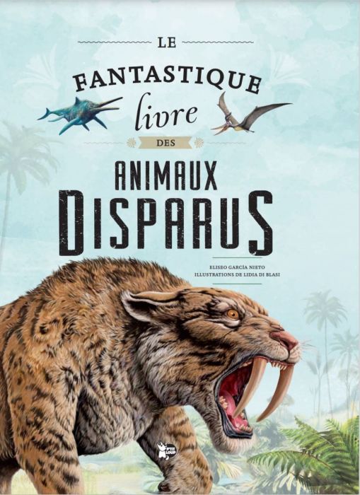 Emprunter Le fantastique livre des animaux disparus livre