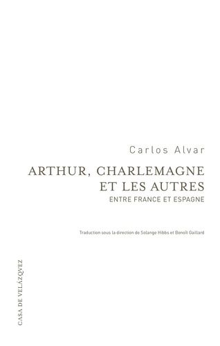 Emprunter Arthur, Charlemagne et les autres. Entre France et Espagne livre