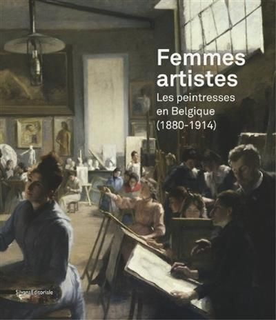 Emprunter Femmes artistes. Les peintresses en Belgique (1880-1914) livre