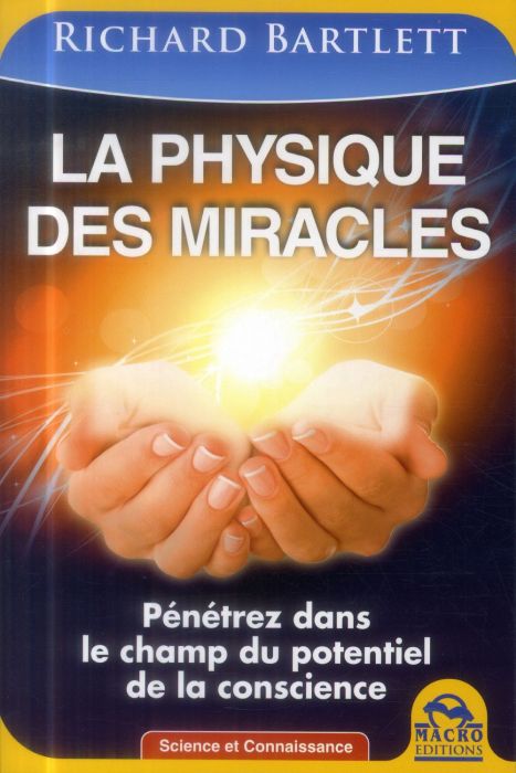 Emprunter La physique des miracles. Pénétrez dans le champ du potentiel de la conscience livre