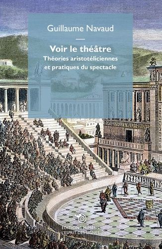 Emprunter Voir le théâtre. Théories aristotéliciennes et pratiques du spectacle livre