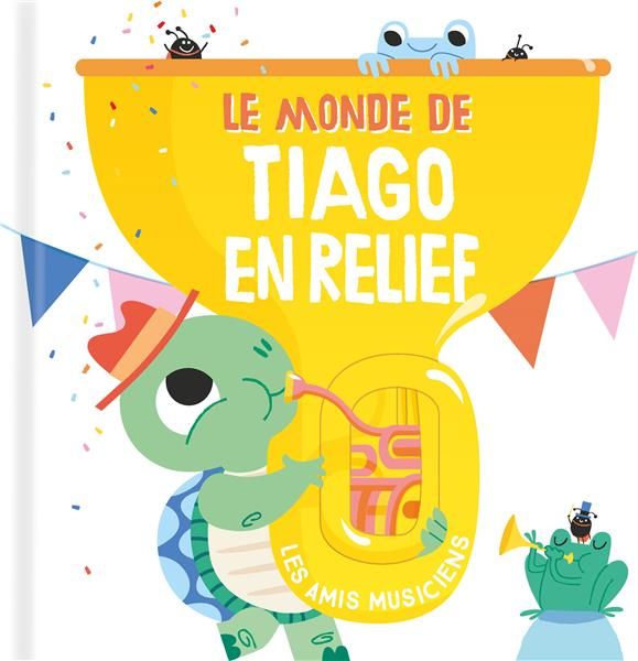 Emprunter Le monde de Tiago en relief. Les amis musiciens livre