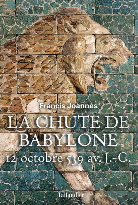 Emprunter La chute de Babylone. 12 octobre 539 livre