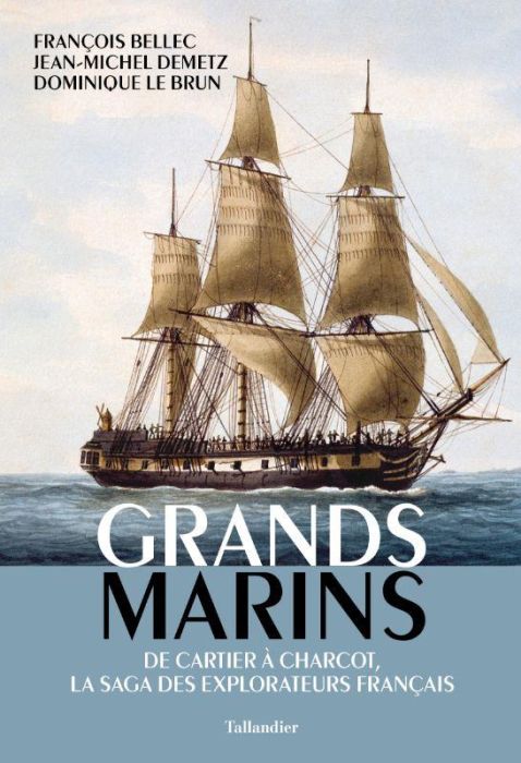 Emprunter Grands Marins. De Cartier à Charcot, la saga des explorateurs français livre