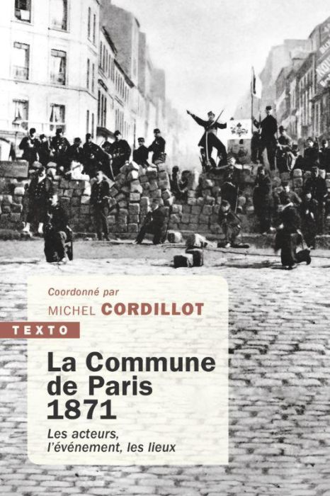 Emprunter La commune de Paris 1871. Les acteurs, l'évènement, les lieux livre