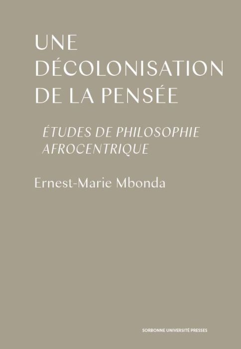 Emprunter Une décolonisation de la pensée. Etudes de philosophie afrocentrique livre