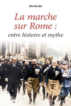 Emprunter La marche sur Rome, entre histoire et mythe livre