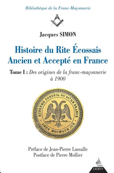 Emprunter Histoire du rite écossais ancien et accepté en France. Tome 1, Des origines de la franc-maçonnerie à livre