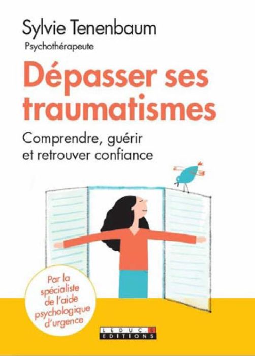 Emprunter Dépasser ses traumatismes et avancer. Comprendre le stress post-traumatique, en guérir et retrouver livre