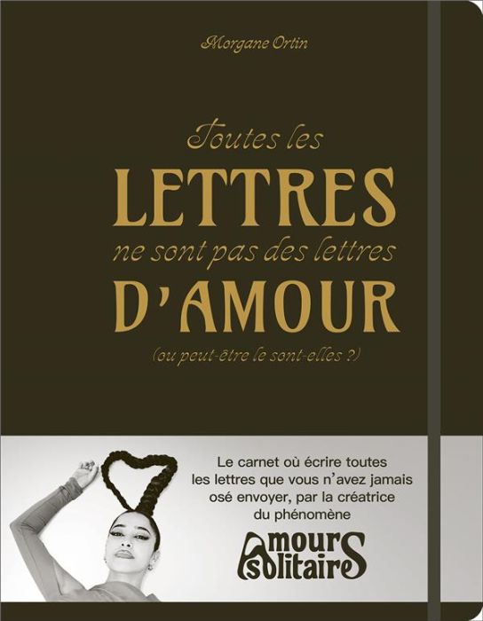 Emprunter Toutes les lettres ne sont pas des lettres d'amour (ou peut-être le sont-elles ?) livre