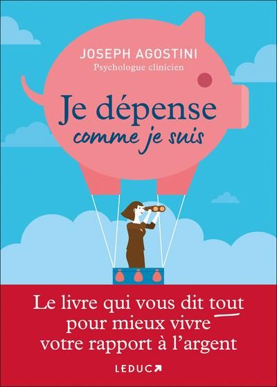 Emprunter Je dépense comme je suis. Le livre qui vous dit tout pour mieux vivre votre rapport à l’argent livre