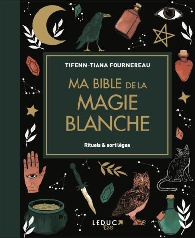 Emprunter Ma bible de la magie blanche. Rituels & sortilèges livre