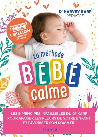 Emprunter La méthode bébé calme. Les 5 principes infaillibles pour apaiser les pleurs de votre enfant livre