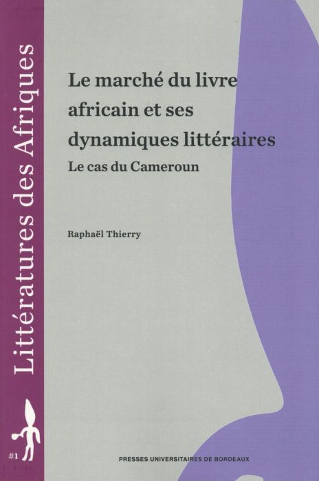 Emprunter Le marché du livre africain et ses dynamiques littéraires. Le cas du Cameroun livre