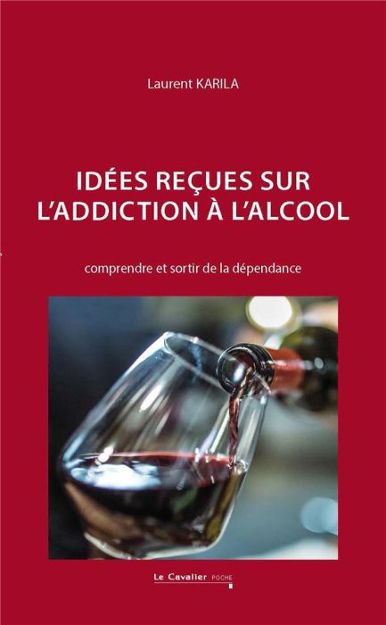 Emprunter Idées reçues sur l'addiction à l'alcool. Comprendre et sortir de la dépendance livre