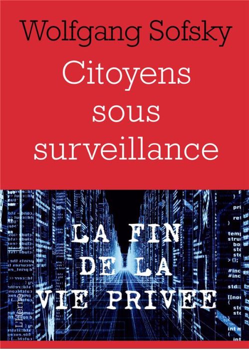 Emprunter Citoyens sous surveillance. La fin de la vie privée livre