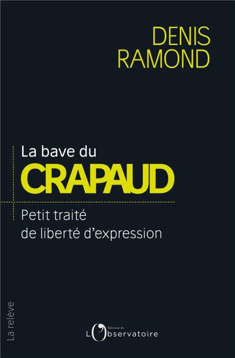 Emprunter La bave du crapaud. Petit traité de liberté d'expression livre