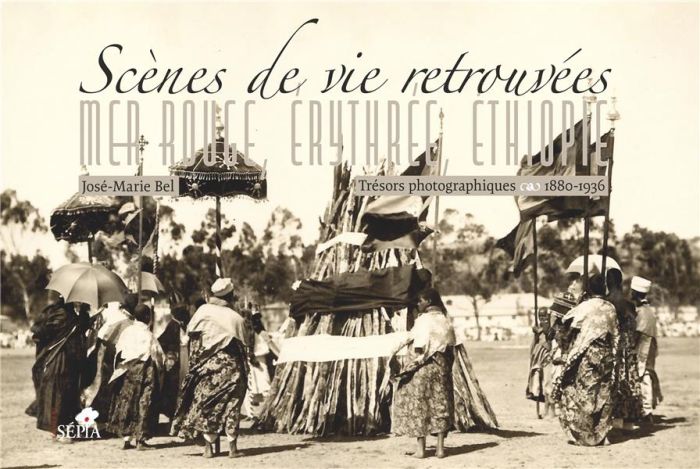 Emprunter Scènes de vie retrouvées : Mer rouge, Erythrée, Ethiopie. Trésors photographiques (1880-1936) livre