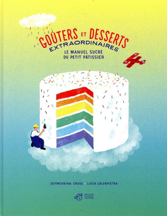 Emprunter Goûters et desserts extraordinaires. Le manuel sucré du petit pâtissier livre