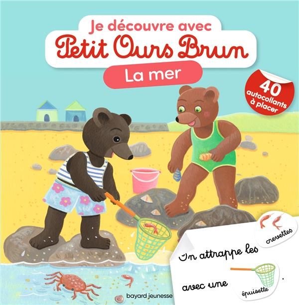 Emprunter Je découvre la mer avec Petit Ours Brun. Avec 40 autocollants à placer livre