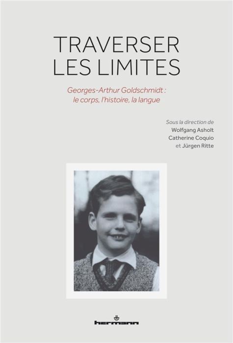 Emprunter Traverser les limites. Georges-Arthur Goldschmidt : le corps, l'histoire, la langue livre