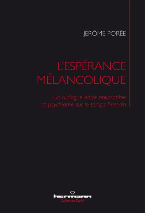 Emprunter L'espérance mélancolique. Un dialogue entre philosophie et psychiatrie sur le temps humain livre