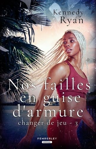 Emprunter Changer de jeu Tome 3 : Nos failles en guise d'armure livre