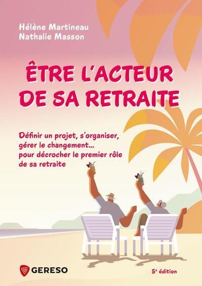 Emprunter Etre l'acteur de sa retraite. Définir un projet, s'organiser, gérer le changement... pour décrocher livre