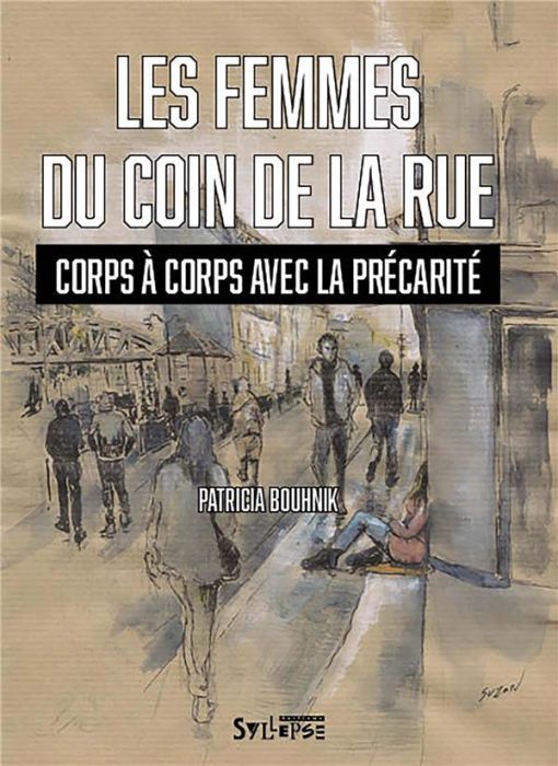 Emprunter Les femmes du coin de la rue. Corps à corps avec la précarité livre