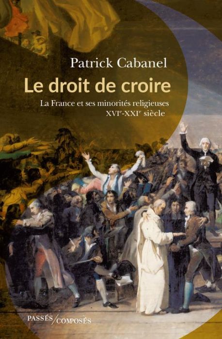 Emprunter Le droit de croire. La France et ses minorités religieuses, XVIe-XXIe siècle livre