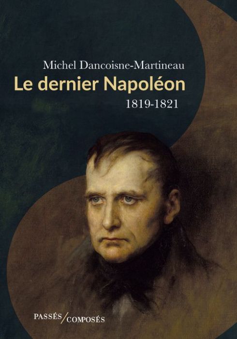 Emprunter Le dernier Napoléon, 1819-1821 livre