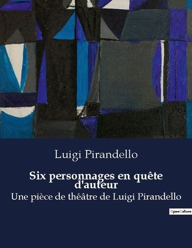 Emprunter Six personnages en quête d'auteur. Une pièce de théâtre de Luigi Pirandello livre