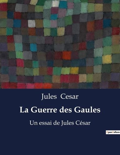 Emprunter La Guerre des Gaules. mémoires de guerre de Jules César livre