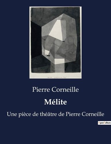 Emprunter Mélite. Une pièce de théâtre de Pierre Corneille livre