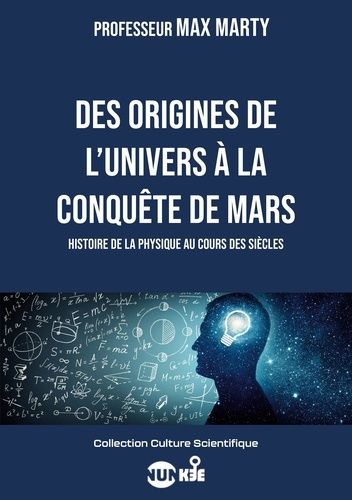 Emprunter Des origines de l'univers à la conquête de Mars. Histoire de la physique au cours des siècles livre