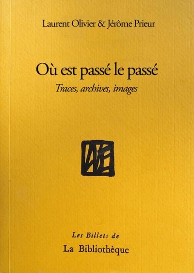 Emprunter Où est passé le passé. Traces, archives, images livre