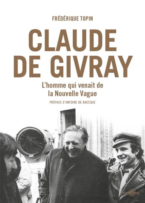 Emprunter Claude de Givray. L'homme qui venait de la Nouvelle Vague livre