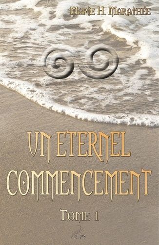 Emprunter Un éternel commencement. Tome 1 livre